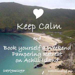 Keep Calm and book Weekend Pampering Retreat on Achill
